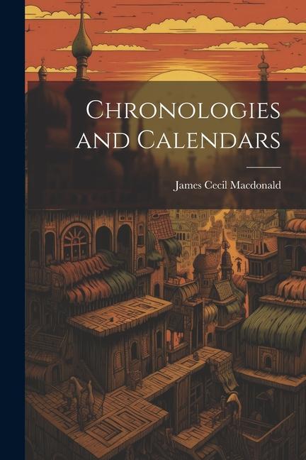 Book Chronologies and Calendars James Cecil Macdonald