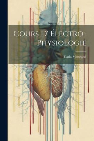 Book Cours d' Électro-Physiologie Carlo Matteucci
