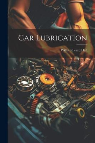 Knjiga Car Lubrication Willis Edward Hall