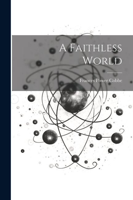 Knjiga A Faithless World Frances Power Cobbe