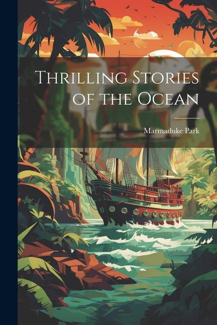 Knjiga Thrilling Stories of the Ocean Marmaduke Park