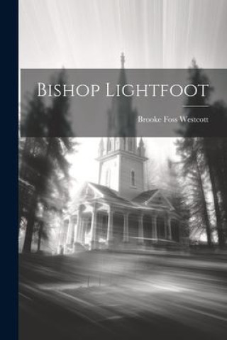 Buch Bishop Lightfoot Westcott Brooke Foss