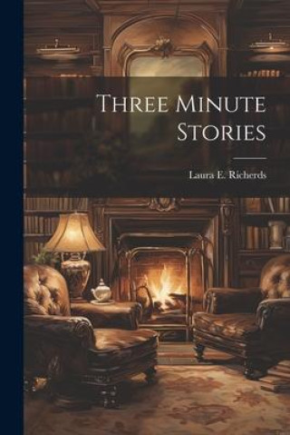 Knjiga Three Minute Stories Laura E. Richerds