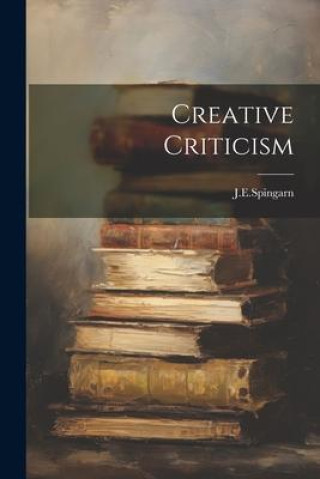 Knjiga Creative Criticism J.E.Spingarn