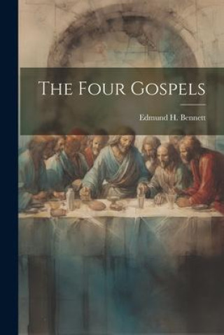 Knjiga The Four Gospels Edmund H. Bennett