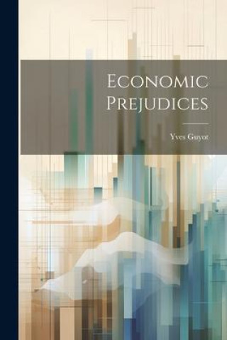 Knjiga Economic Prejudices Yves Guyot