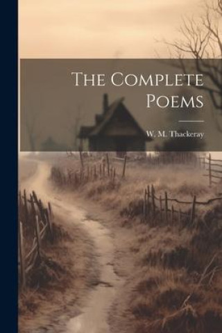 Knjiga The Complete Poems W. M. Thackeray