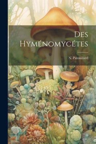 Könyv Des Hyménomycétes N. Patouillard