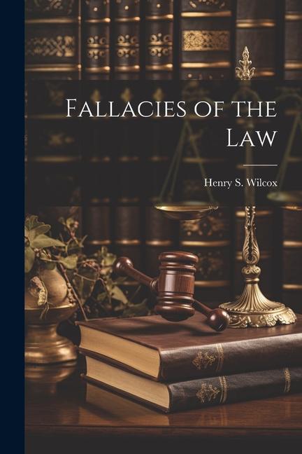Knjiga Fallacies of the Law Henry S. Wilcox