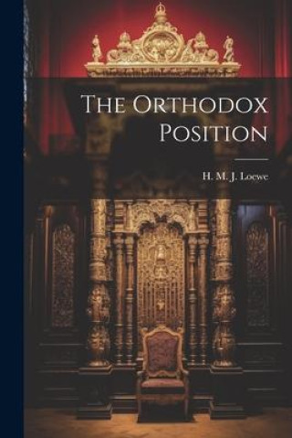 Knjiga The Orthodox Position Loewe H. M. J. (Herbert Martin James)