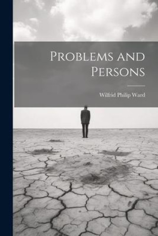 Knjiga Problems and Persons Ward Wilfrid Philip