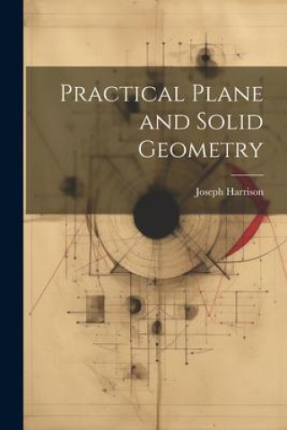 Knjiga Practical Plane and Solid Geometry Harrison Joseph