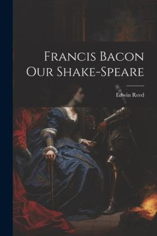 Book Francis Bacon Our Shake-Speare Edwin Reed