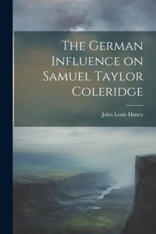 Boek The German Influence on Samuel Taylor Coleridge John Louis Haney