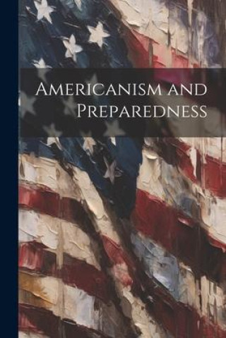 Knjiga Americanism and Preparedness Anonymous