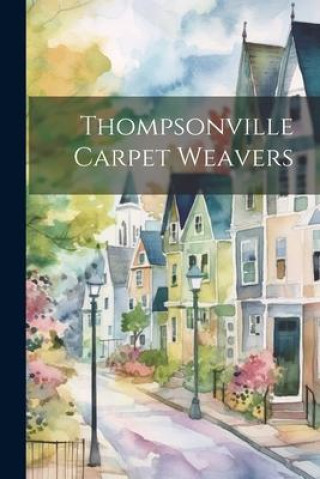 Knjiga Thompsonville Carpet Weavers Anonymous