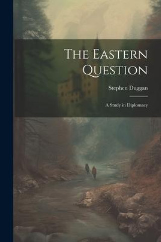 Buch The Eastern Question: A Study in Diplomacy Stephen Duggan