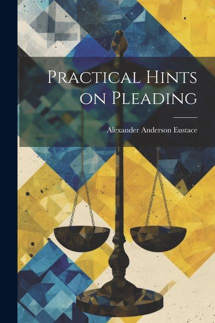 Knjiga Practical Hints on Pleading Alexander Anderson Eustace