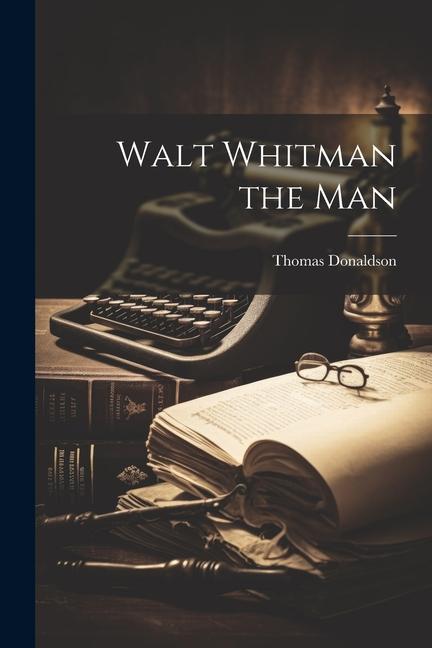 Boek Walt Whitman the Man Thomas Donaldson