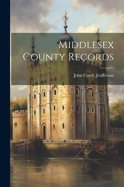 Knjiga Middlesex County Records John Cordy Jeaffreson