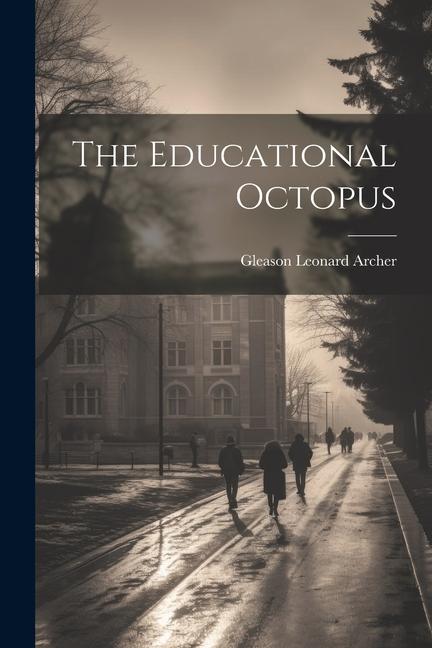 Book The Educational Octopus Gleason Leonard Archer