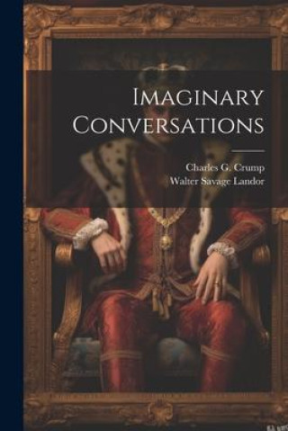 Knjiga Imaginary Conversations Charles G. Crump