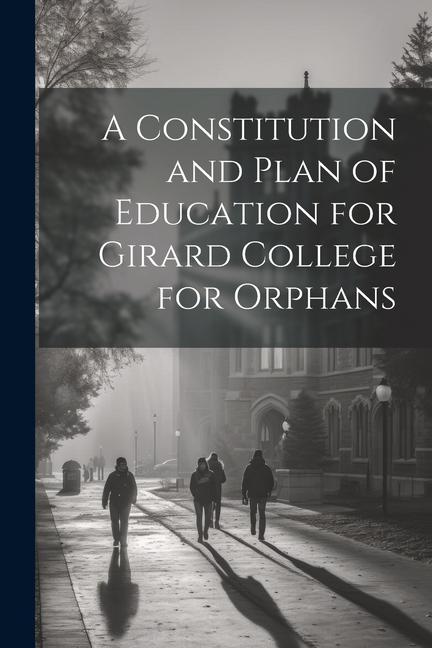 Könyv A Constitution and Plan of Education for Girard College for Orphans 