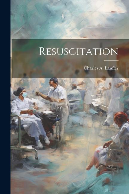 Βιβλίο Resuscitation Charles A. Lauffer