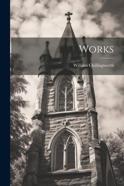 Knjiga Works William Chillingworth