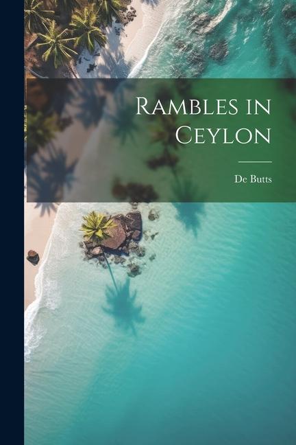 Knjiga Rambles in Ceylon De Butts