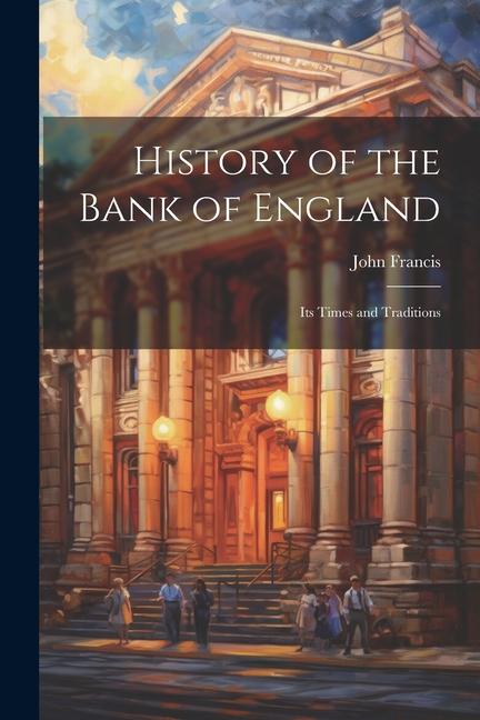 Carte History of the Bank of England: Its Times and Traditions 