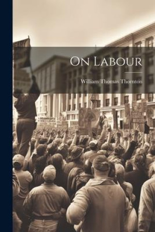 Knjiga On Labour William Thomas Thornton