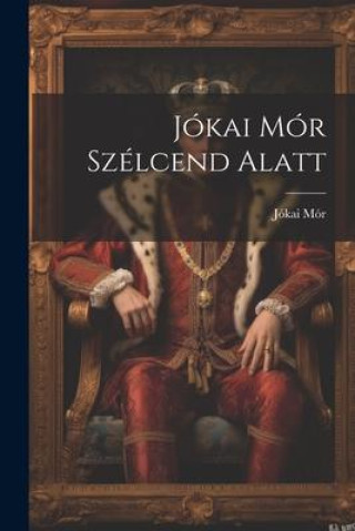 Książka Jókai Mór Szélcend Alatt Jókai Mór