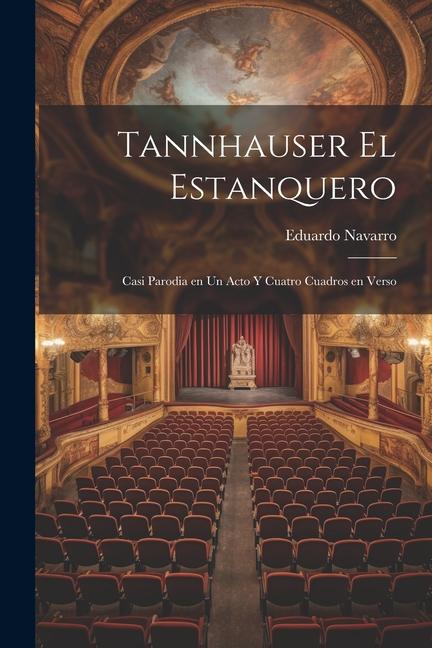 Carte Tannhauser el estanquero: Casi parodia en un acto y cuatro cuadros en verso 