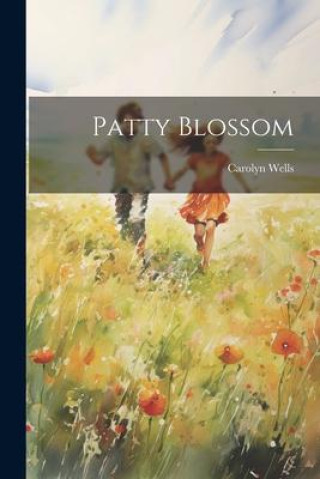 Knjiga Patty Blossom Carolyn Wells