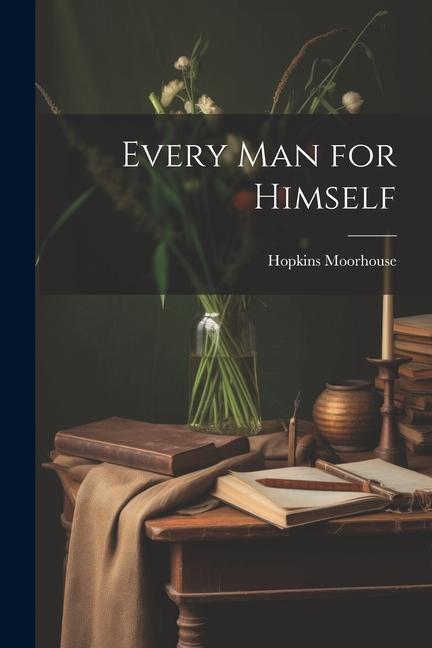Book Every Man for Himself Hopkins Moorhouse