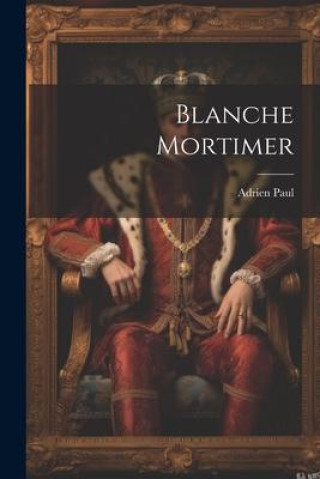 Knjiga Blanche Mortimer Adrien Paul