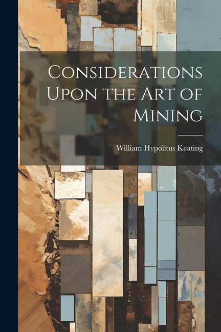 Kniha Considerations Upon the Art of Mining William Hypolitus Keating