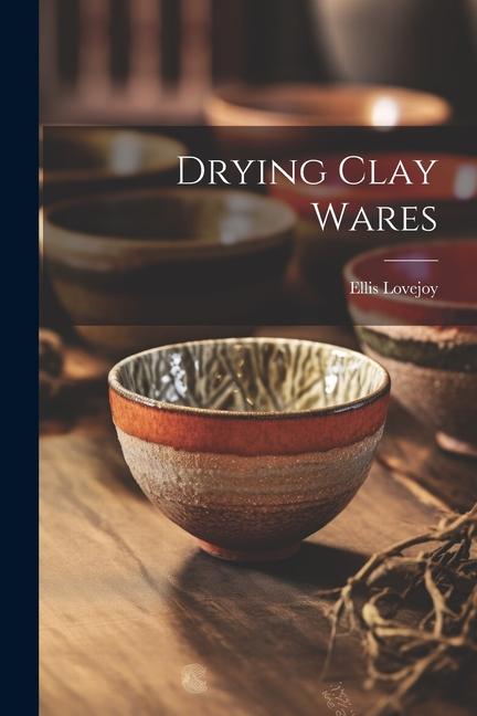 Buch Drying Clay Wares Ellis Lovejoy