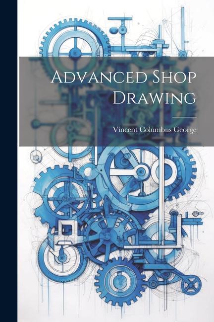 Knjiga Advanced Shop Drawing Vincent Columbus George