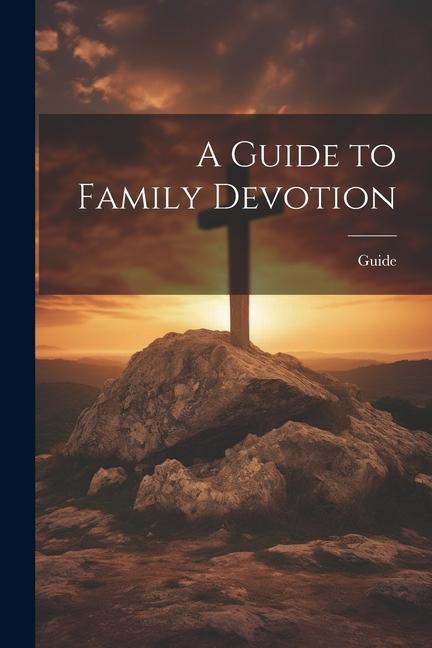 Kniha A Guide to Family Devotion Guide