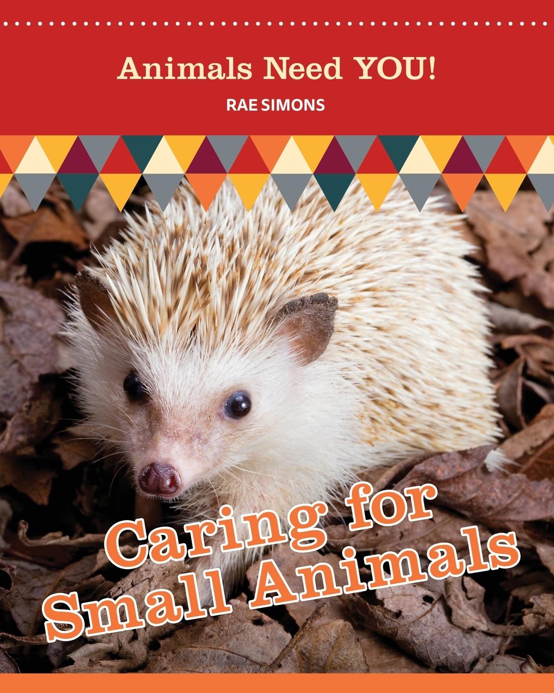 Knjiga Caring for Small Animals (Animals Need YOU!) Rae Simons