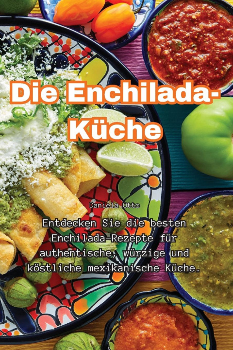 Kniha Die Enchilada-Küche Daniela Otto