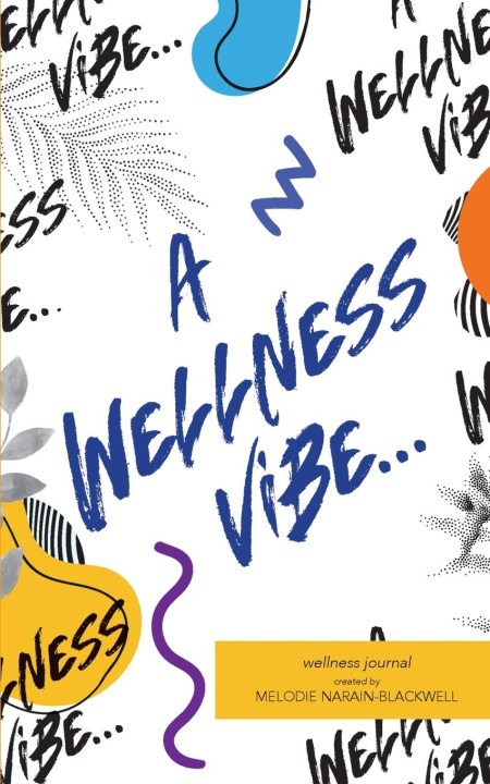Knjiga A Wellness Vibe... Melodie Narain-Blackwell