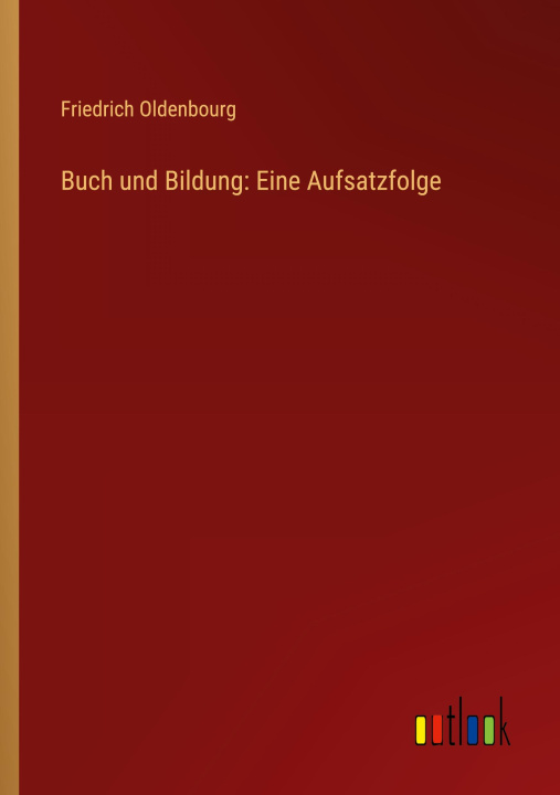 Książka Buch und Bildung: Eine Aufsatzfolge 