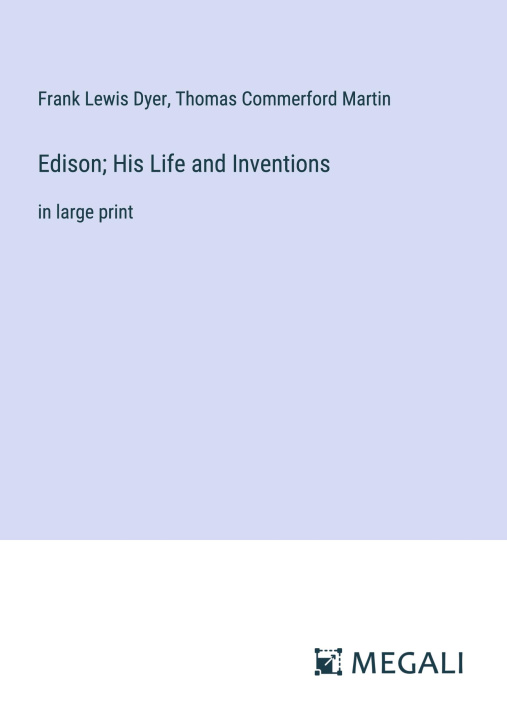 Kniha Edison; His Life and Inventions Thomas Commerford Martin