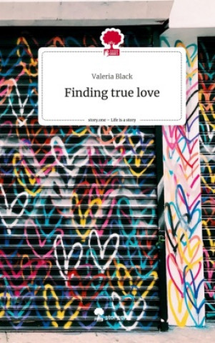 Knjiga Finding true love. Life is a Story - story.one Valeria Black
