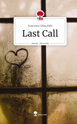 Knjiga Last Call. Life is a Story - story.one Francesca Liliya Kühl