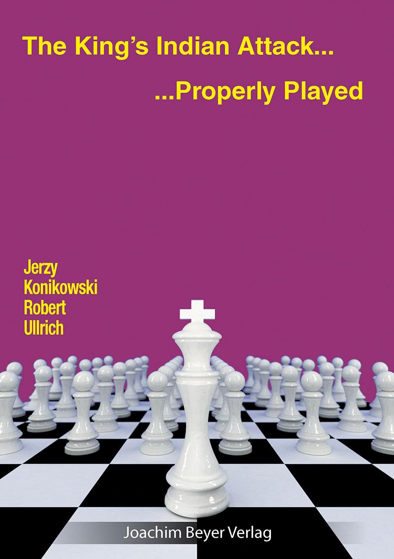 Книга The King's Indian Attack - Properly Played Robert Ullrich