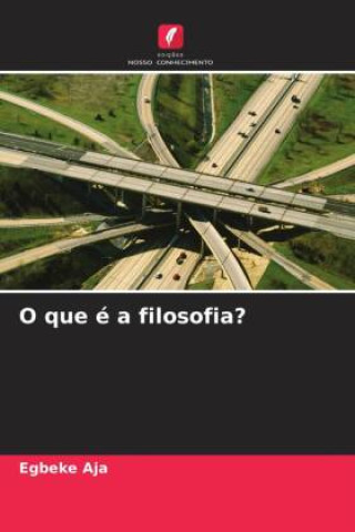 Knjiga O que é a filosofia? Egbeke Aja